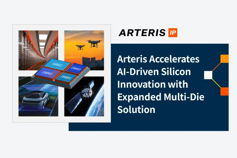 Arteris Accelerates AI-Driven Silicon Innovation with Expanded Multi-Die Solution